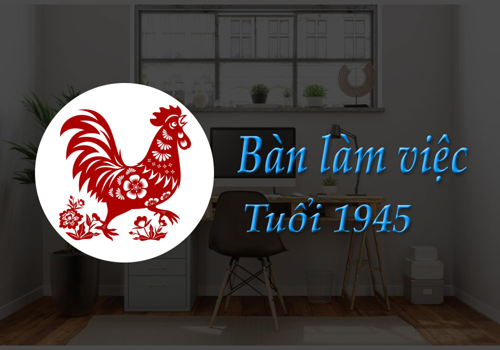 Bàn làm việc tuổi 1945