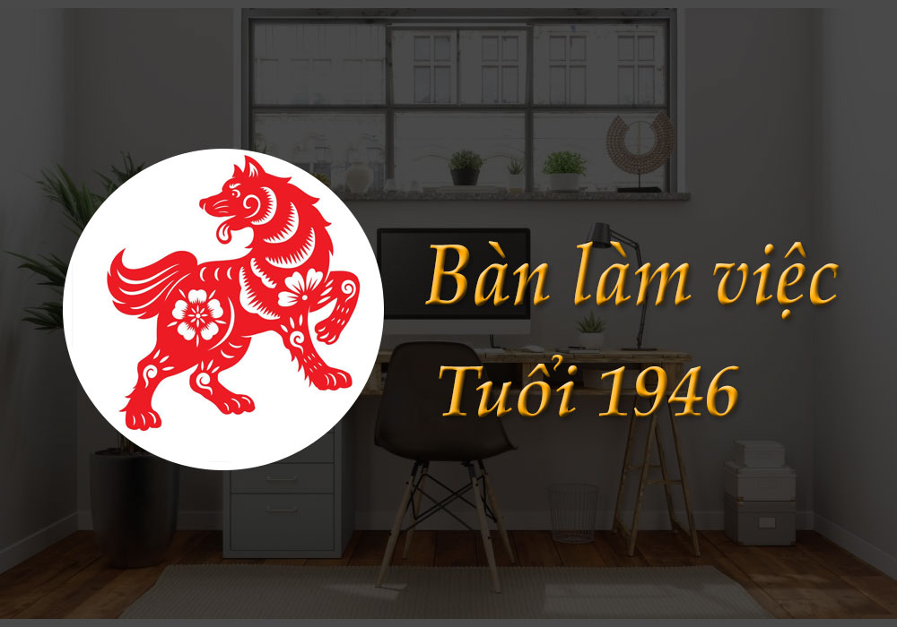 Bàn làm việc tuổi 1946