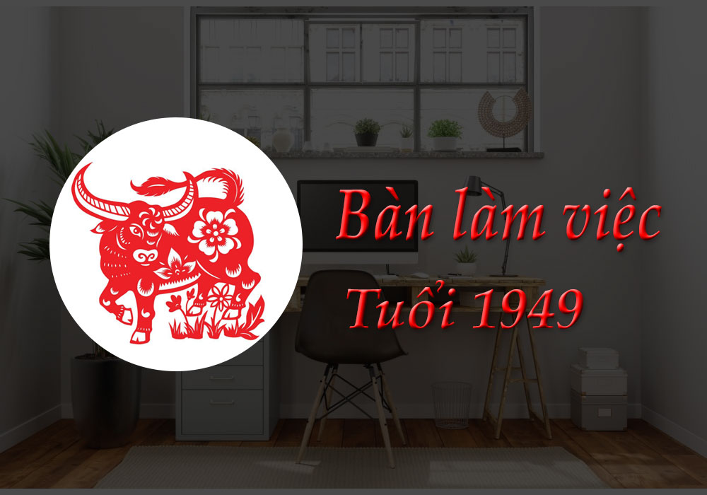 Bàn làm việc tuổi 1949