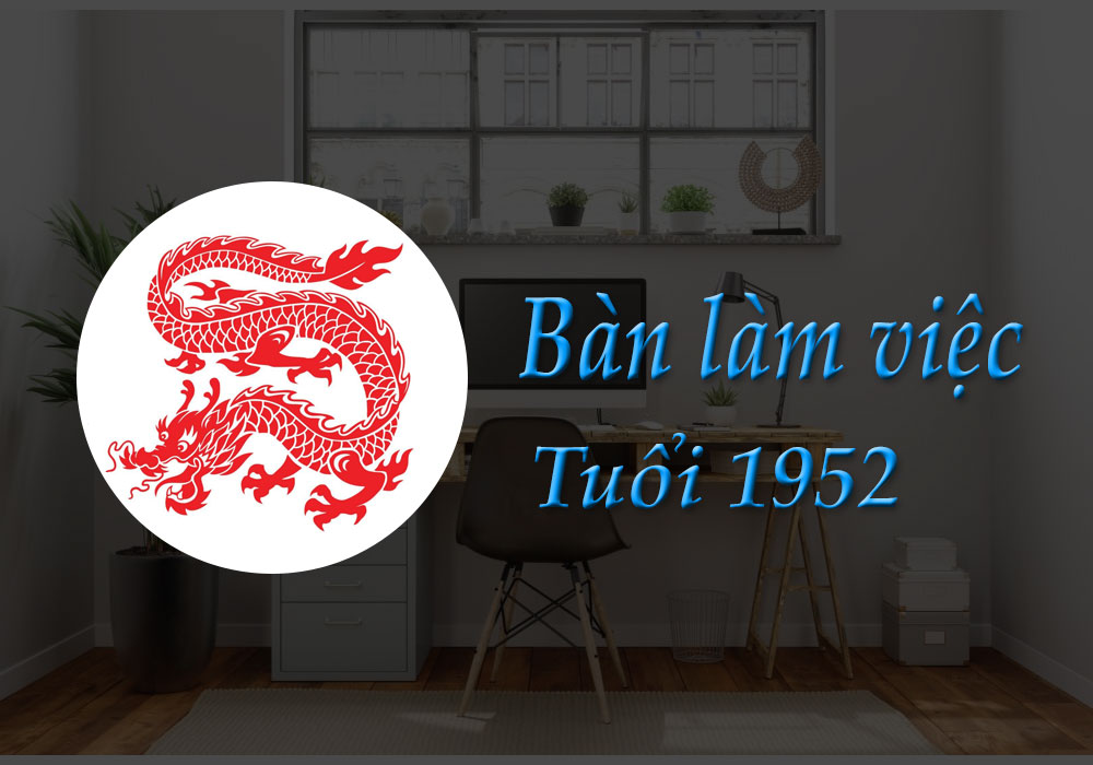 Bàn làm việc tuổi 1952