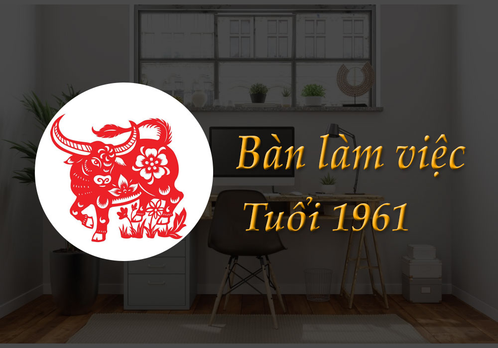 Bàn làm việc tuổi 1961