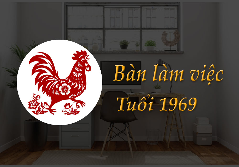 Bàn làm việc tuổi 1969