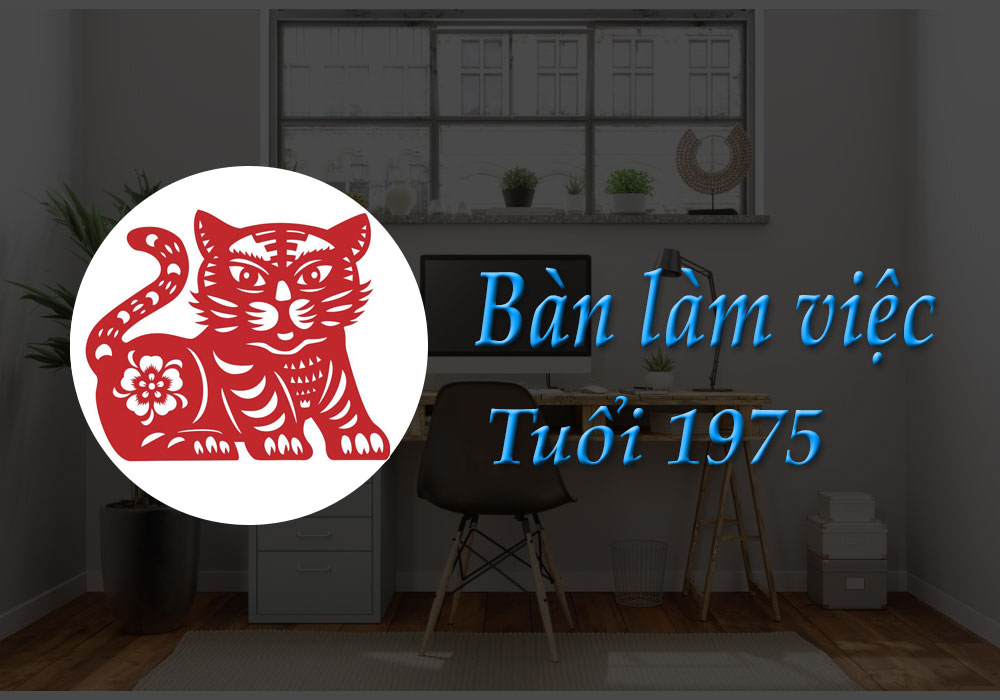 Bàn làm việc tuổi 1975