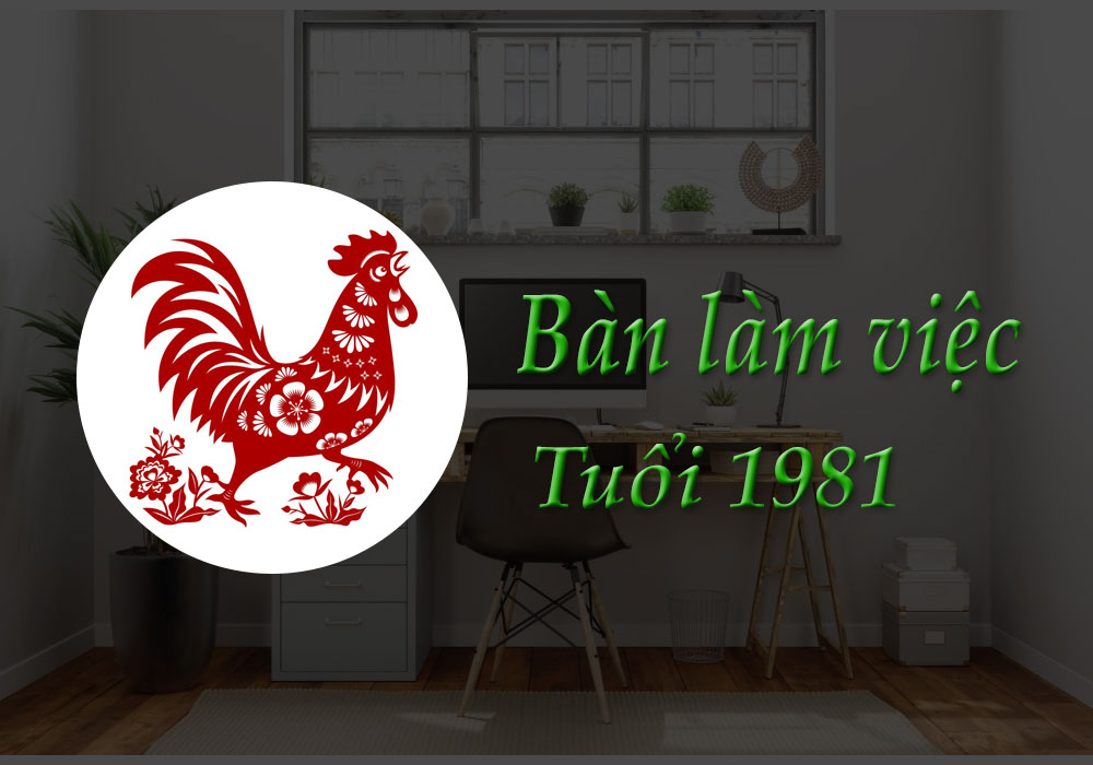 Bàn làm việc tuổi 1981