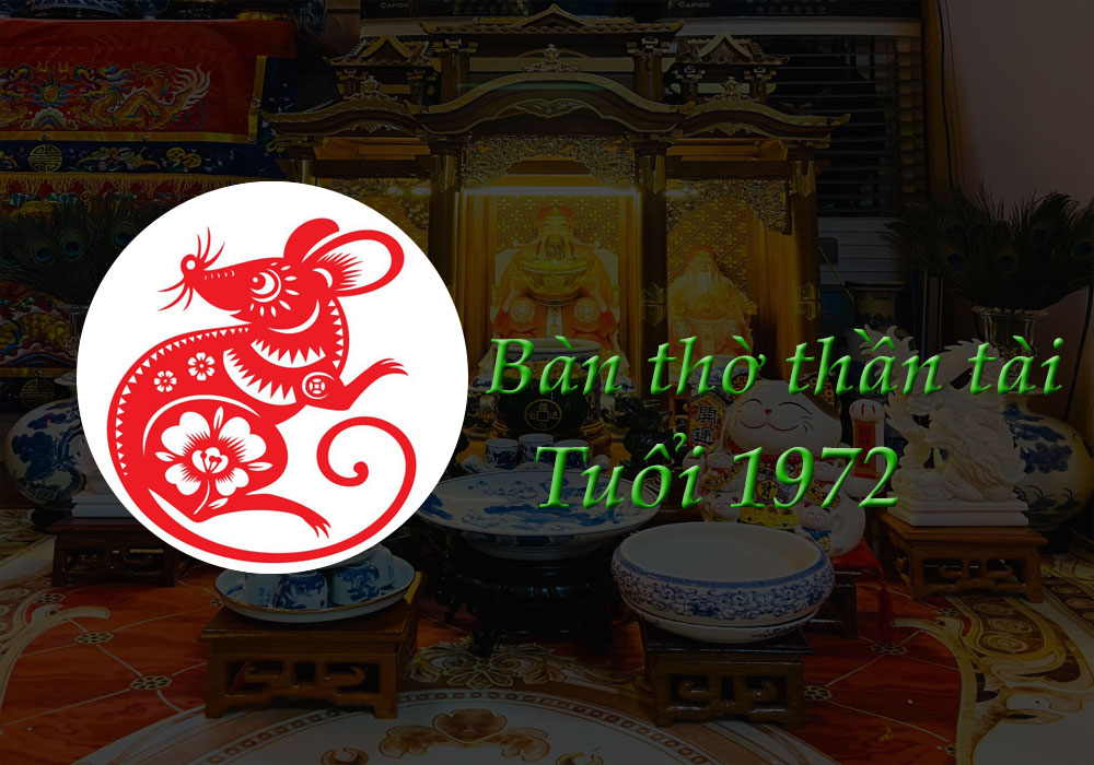 Bàn Thờ Thần Tài tuổi 1972