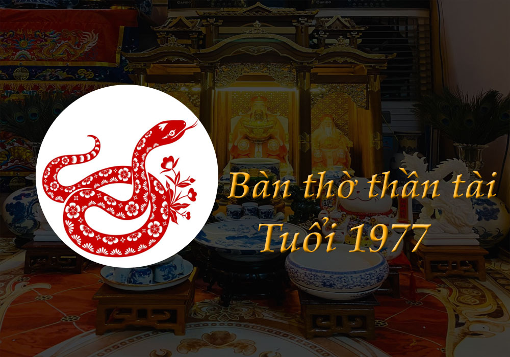 Bàn Thờ Thần Tài tuổi 1977