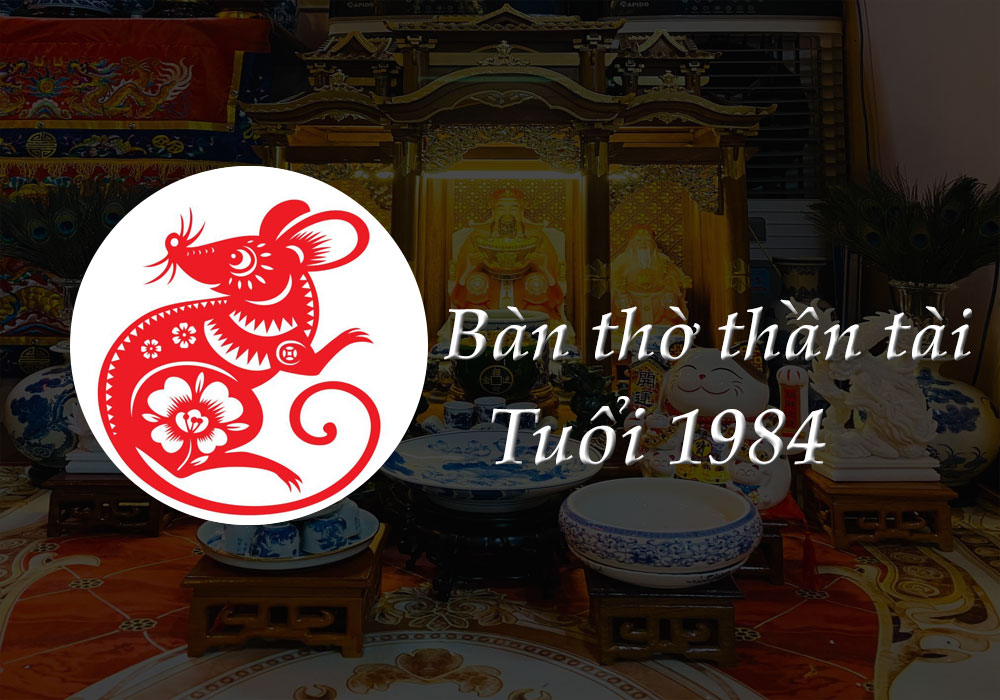 Bàn Thờ Thần Tài tuổi 1984